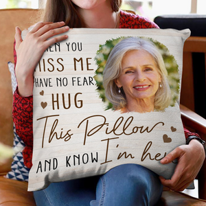 Custom Photo When You Miss Me - Loving, Memorial Gift For Family, Siblings, Friends - Personalized Pillowcase