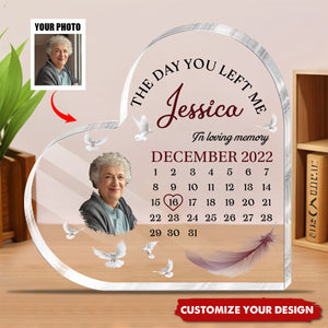 Memorial Calendar Upload Photo, The Day You Left Me Personalized Acrylic Plaque