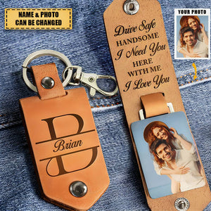 Drive Safe Handsome I Love You - Personalized Leather Photo Keychain