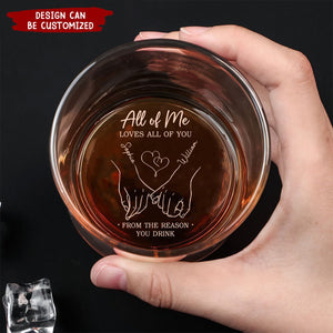 All Of Me Loves All Of You - Couple Personalized Custom Whiskey Glass