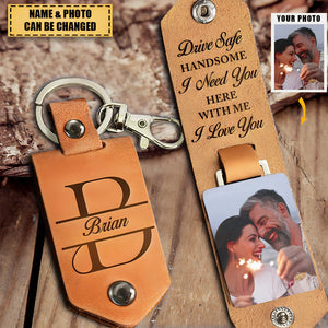 Drive Safe Handsome I Love You - Personalized Leather Photo Keychain