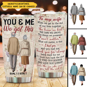 To My Wife, You And Me We Got This Personalized Tumbler Cup