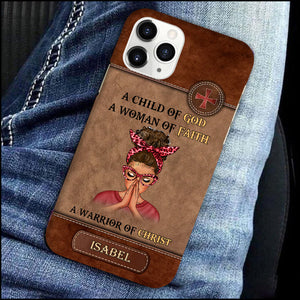 Woman Warrior Praying, A Child Of God A Woman Of Faith A Warrior Of Christ Leather Texture Personalized Phone Case