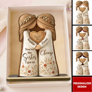 You’re the Sister I Got to Choose - Personalized Wooden Plaque