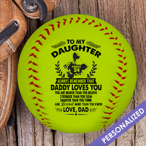 To My Daughter - Always Remember That Daddy Loves You - Softball
