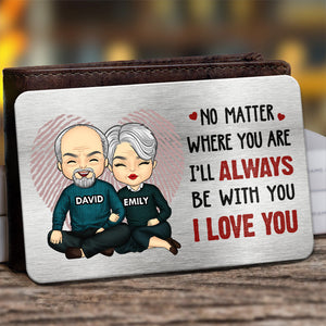 I’ll Always Be With You - Couple Personalized Custom Aluminum Wallet Card - Gift For Husband Wife