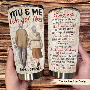 To My Wife, You And Me We Got This Personalized Tumbler Cup
