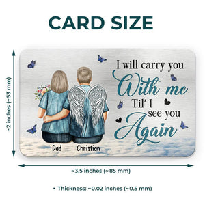 I'll Carry You With Me Til' I See You Again - Memorial Personalized Wallet Card
