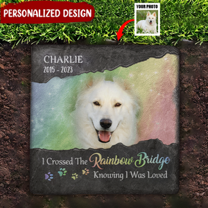 I Crossed The Rainbow Bridge Knowing I Was Loved - Memorial Personalized Custom Square Shaped Stone