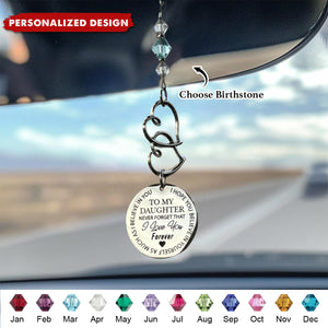 To My Daughter Never Forget I Love You Forever - Personalized Birthstone Crystal Car Charm
