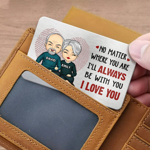 I’ll Always Be With You - Couple Personalized Custom Aluminum Wallet Card - Gift For Husband Wife