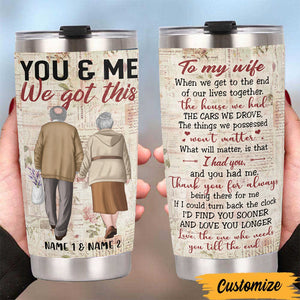 To My Wife, You And Me We Got This Personalized Tumbler Cup