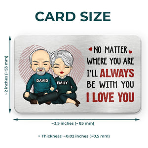 I’ll Always Be With You - Couple Personalized Custom Aluminum Wallet Card - Gift For Husband Wife
