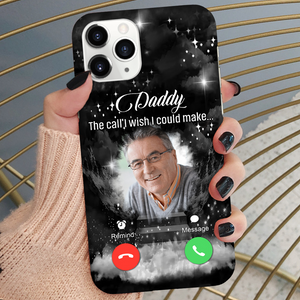 Memorial Upload Photo, Daddy Mommy The Call I Wish I Could Make Personalized Phone Case