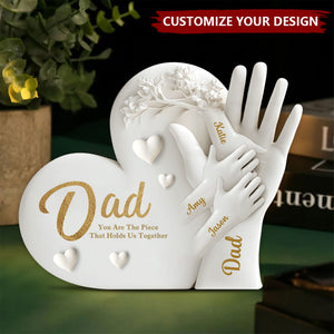 Dad You Are The Piece That Holds Us Together - Personalized Family Plaque