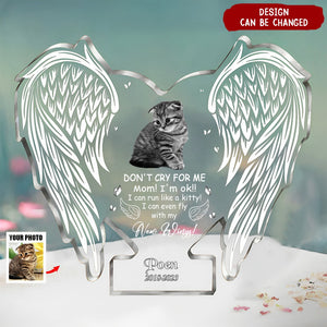 Don't Cry For Me Mom! I'm OK I Can Run Like A Kitty Personalized Acrylic Plaque