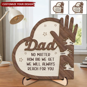 No Matter How Big I Get, I Will Always Reach For You Personalized 2-Layered Wooden Plaque