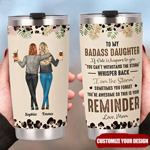 To My Daughter Whisper Back I Am The Storm - Personalized Custom Tumbler