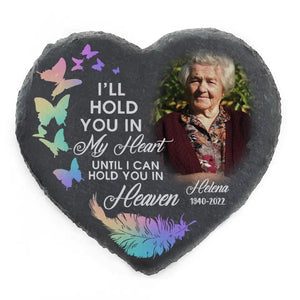 I'II Hold You In My Heart Until I Can Hold You In Heaven- Personalized Memorial Stone