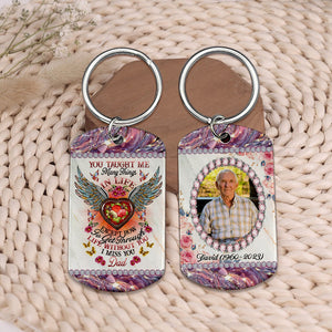 You Taught Me Many Things In Life Except How To Get Through Life Without You - I Miss You - Personalized Keychain