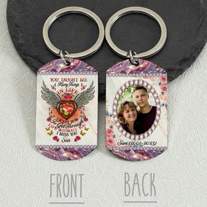 You Taught Me Many Things In Life Except How To Get Through Life Without You - I Miss You - Personalized Keychain