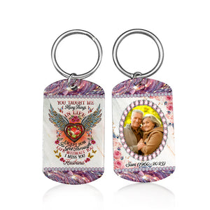 You Taught Me Many Things In Life Except How To Get Through Life Without You - I Miss You - Personalized Keychain