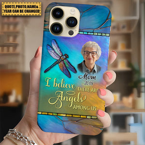 Memorial Upload Photo Dragonfly, I Believe There Are Angels Among Us Personalized Phone Case