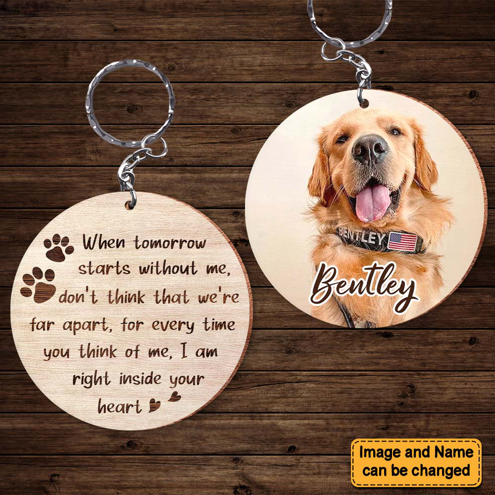 Dog Memorial When Tomorrow Starts Without Me Photo Personalized Wooden Keychain
