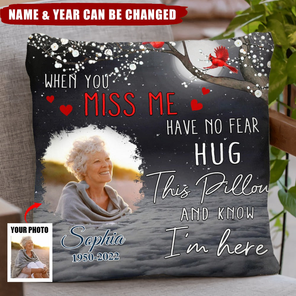 Custom Photo When You Miss Me Loving Memorial Gift For Family Personalized Pillow