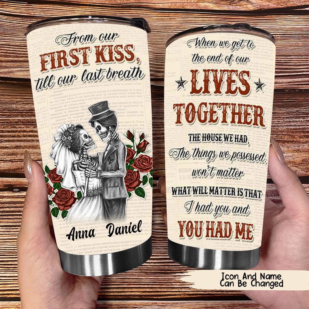 Skull Couple From The First Kiss Till The Last Breath Personalized Tumbler