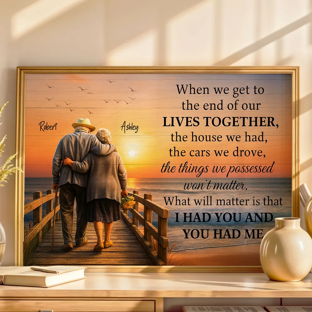 When We Get to the End of Our Lives Together - Personalized Poster