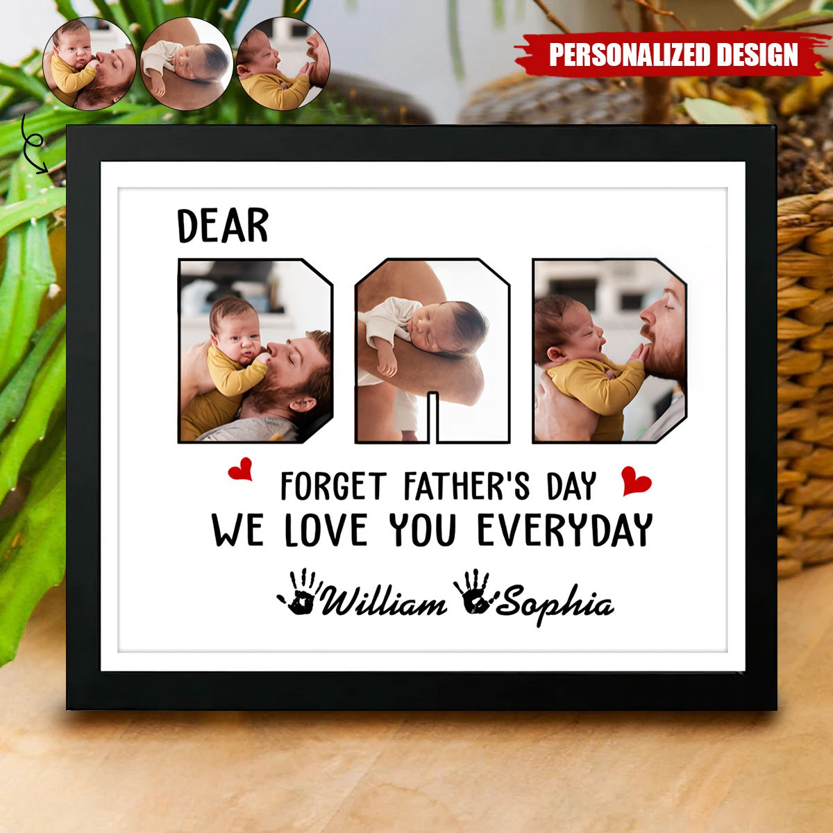 Forget Father's Day We Love You Everyday - Custom Photo Frame