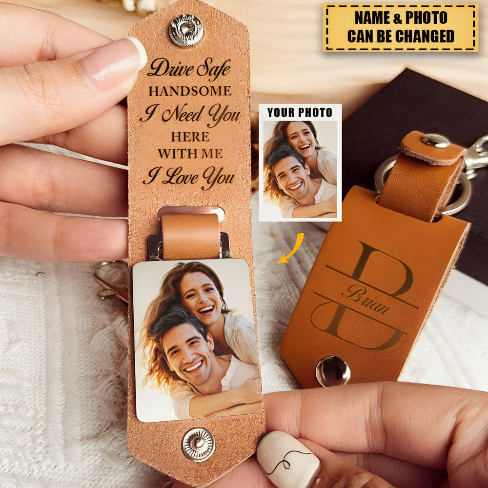 Drive Safe Handsome I Love You - Personalized Leather Photo Keychain