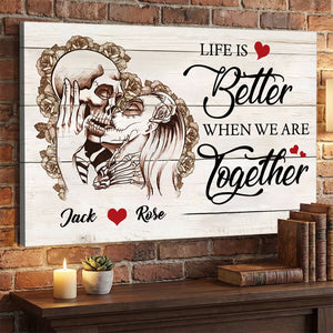 "Life Is Better When We Are Together" Skull Couple Personalized Canvas / Poster - Custom Romantic Gothic Gift for Couples