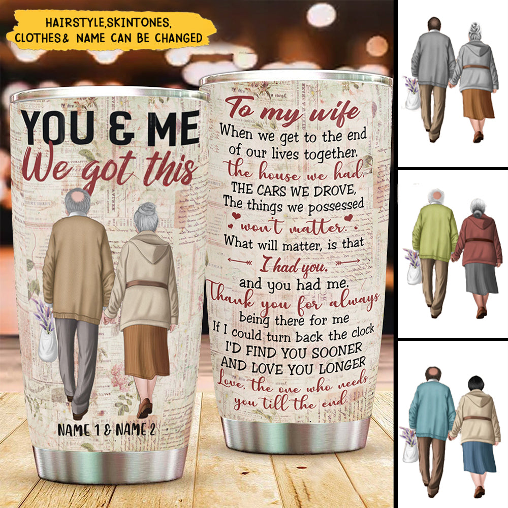 To My Wife, You And Me We Got This Personalized Tumbler Cup
