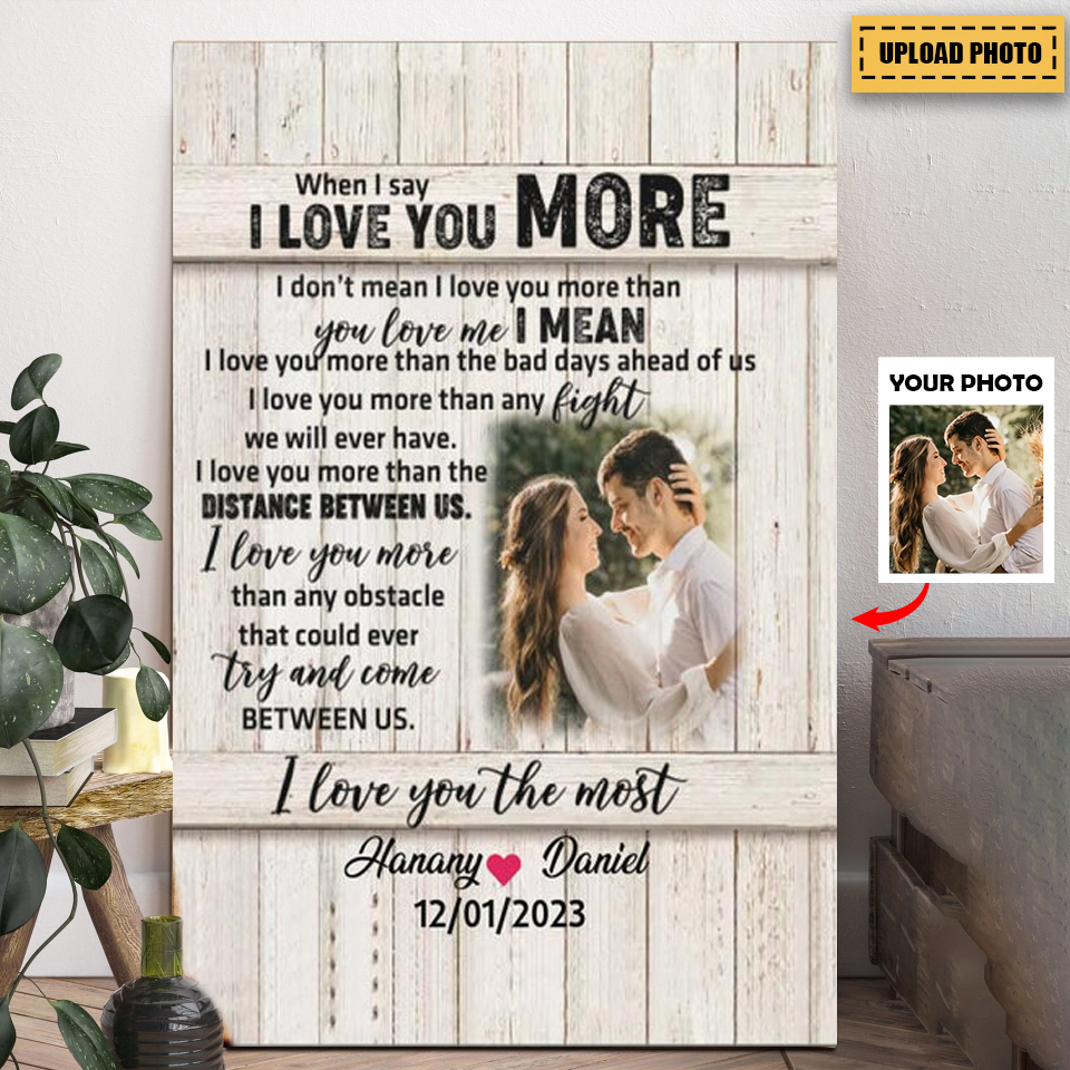 Custom Personalized Couple Canvas Gift ldea For Couple/ Gift To Her/ Him-Upload Photo - When I Say I Love You More