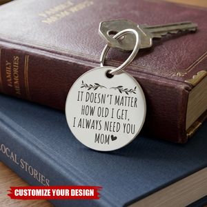 Personalized I Always Need You Mom Stainless Steel Keychain