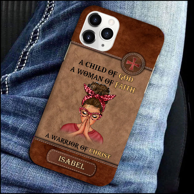 Woman Warrior Praying, A Child Of God A Woman Of Faith A Warrior Of Christ Leather Texture Personalized Phone Case
