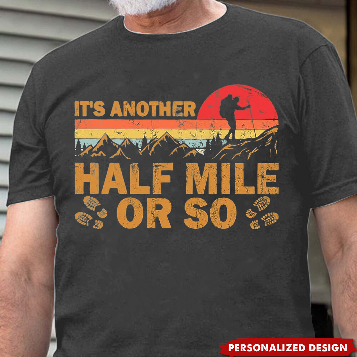 It's Another Half Mile Or So T-Shirt - Gift For Hiking Lovers
