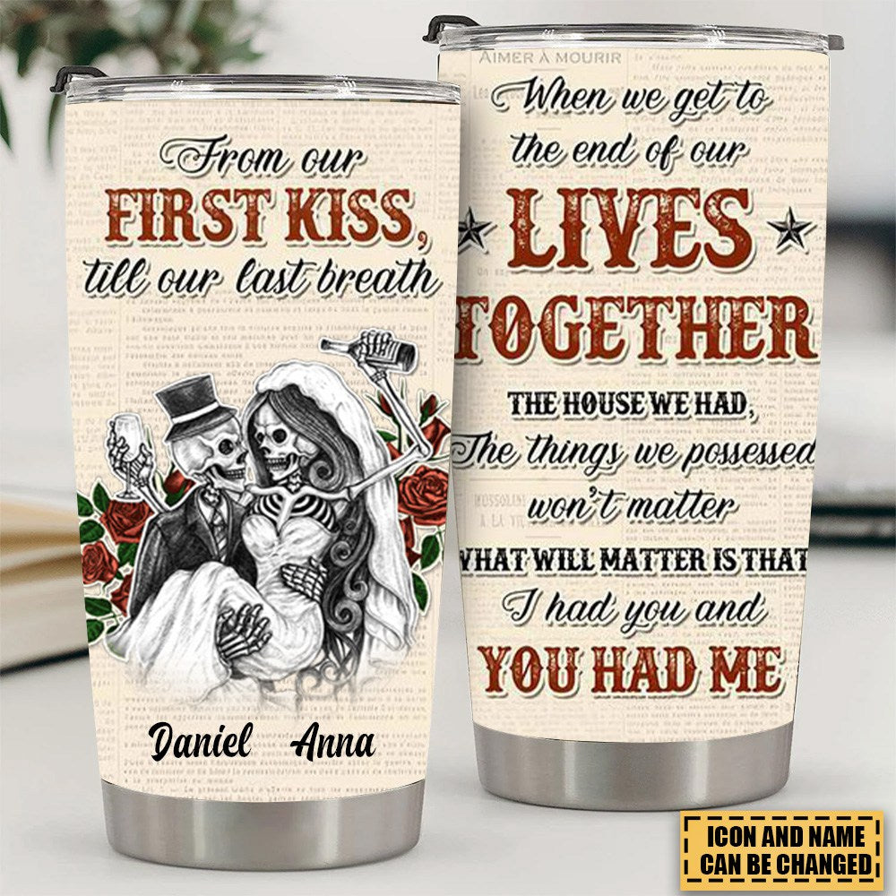 Skull Couple From The First Kiss Till The Last Breath Personalized Tumbler