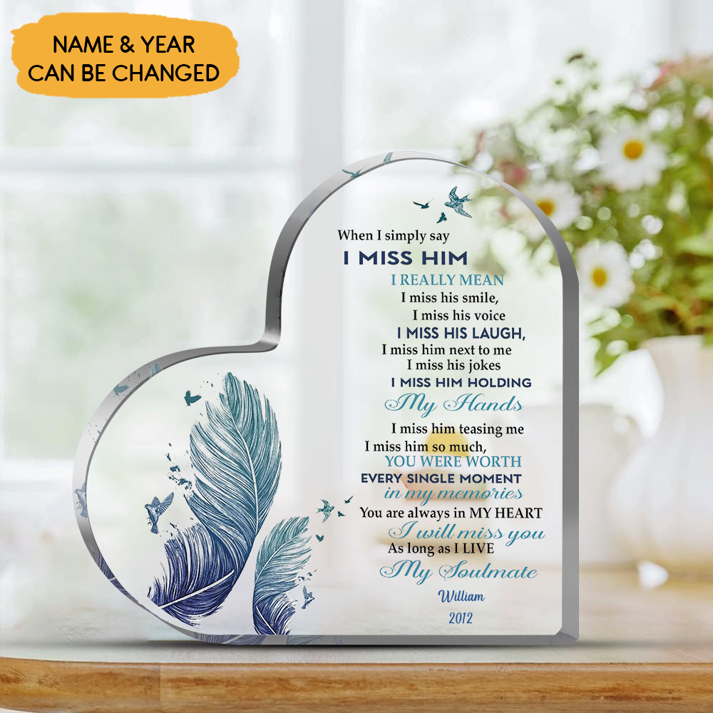 When I Simply Say I Miss Him Acrylic, Husband Memorial Acrylic, Loss Of Loved One, Remembrance Gift