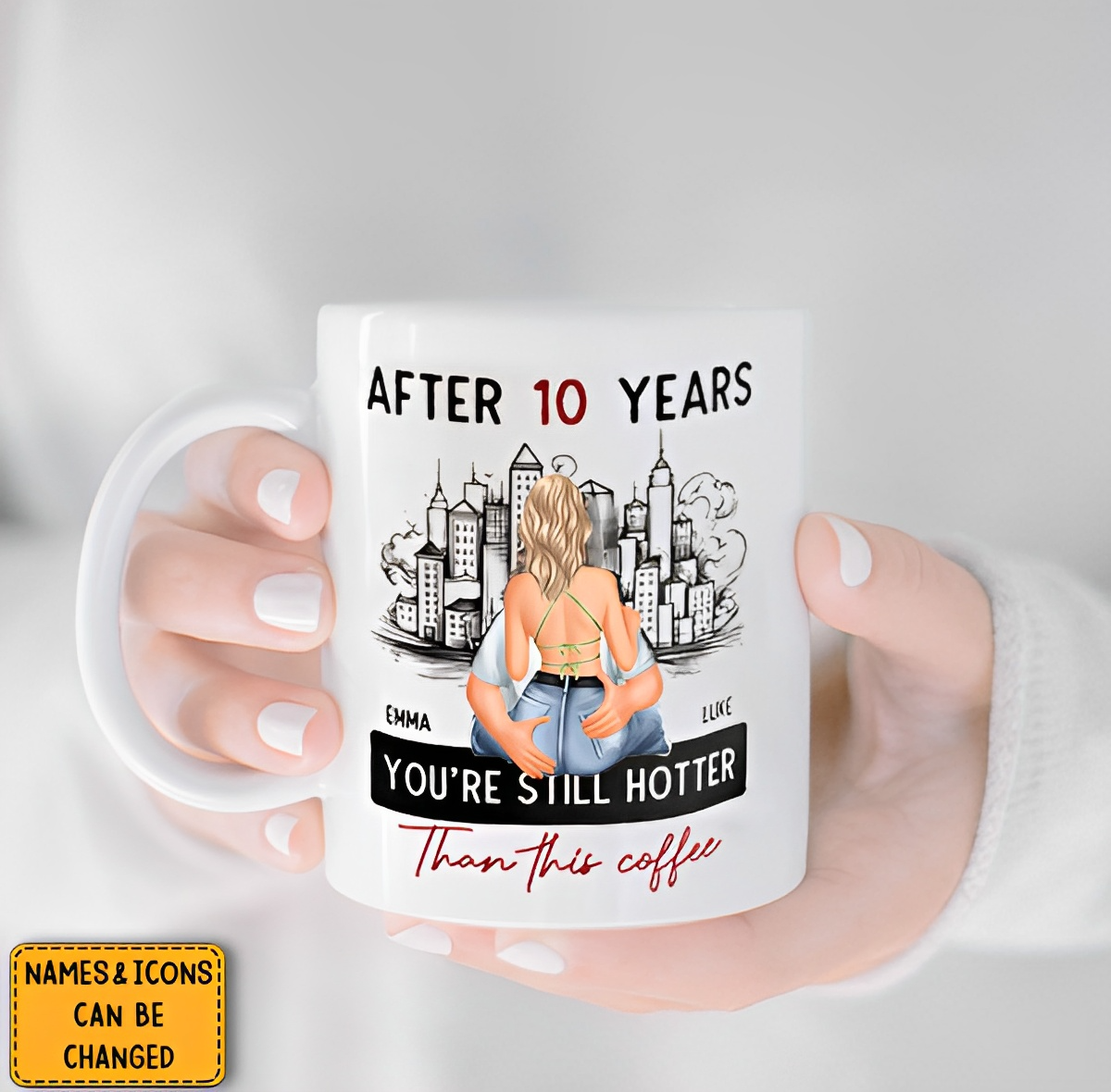 After 10 Years You're Still Hotter Than This Coffee - Personalized Mug