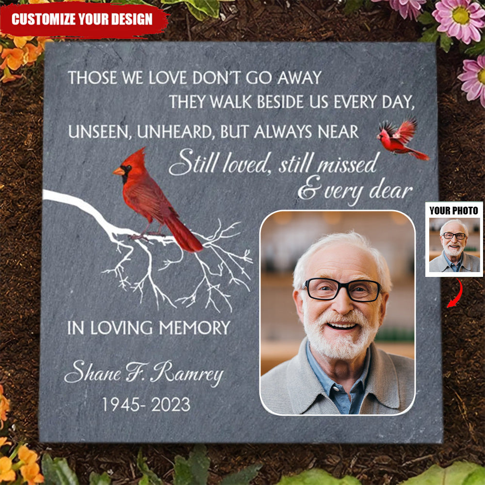 Those We Love Don't Go Away They Walk Beside Us Everyday - Personalized Garden Stone