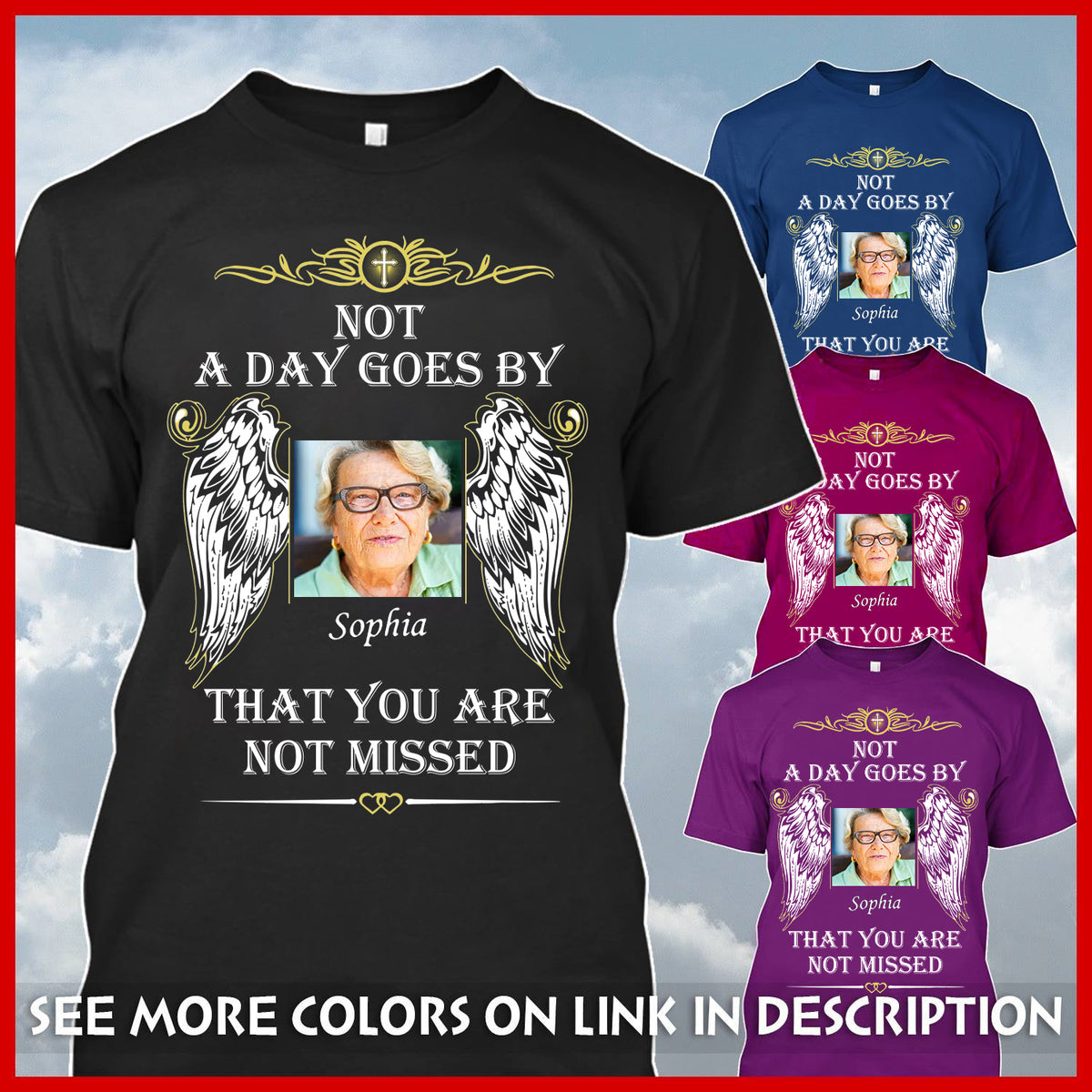 Memorial Shirt Not A Day Goes By That You Are Not Missed - Personalized T-Shirt, Memorial Gifts For Loss Of Loved
