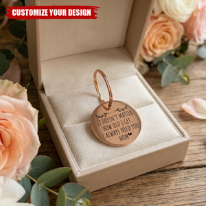 Personalized I Always Need You Mom Stainless Steel Keychain