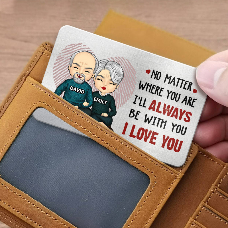 I’ll Always Be With You - Couple Personalized Custom Aluminum Wallet Card - Gift For Husband Wife