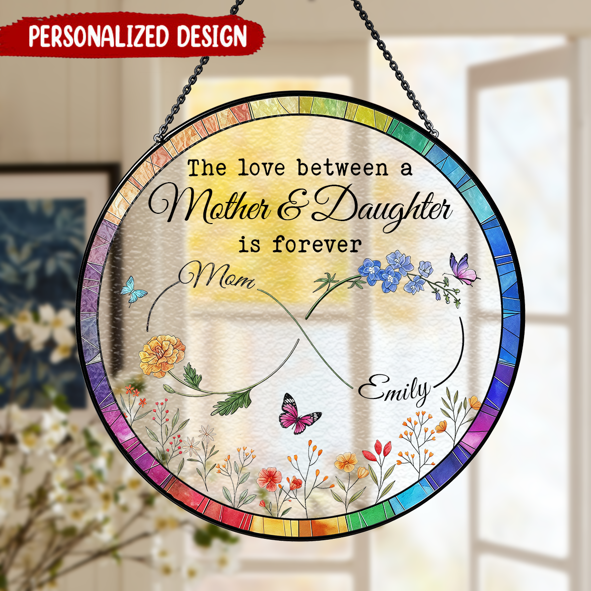 The Love Between Mother and Daughter is Forever - Personalized Suncatcher
