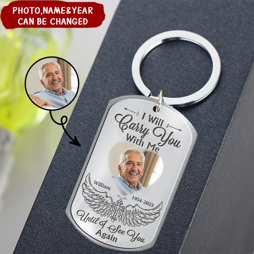 Gift For Family I Will Carry You With Me Until I See You Again Memorial Aluminum Keychain