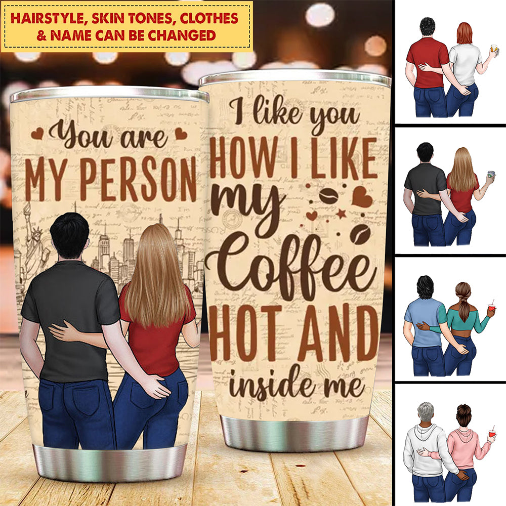 I Like You How I Like My Coffee - Couple Personalized Custom Tumbler - Gift For Husband Wife, Anniversary