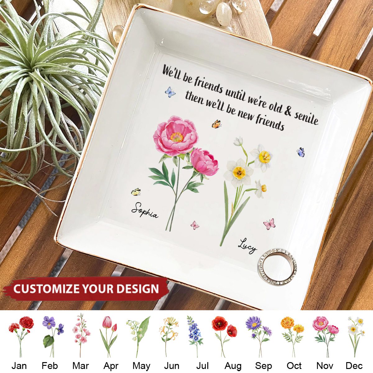 We'll Be Friends Until We're Old And Senile - Bestie Personalized Custom Jewelry Dish